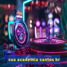 sua academia santos br